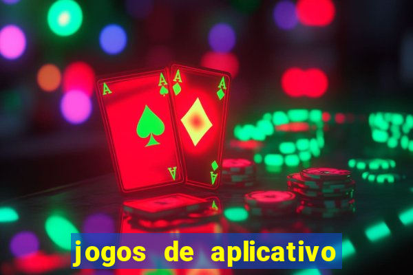 jogos de aplicativo que ganha dinheiro